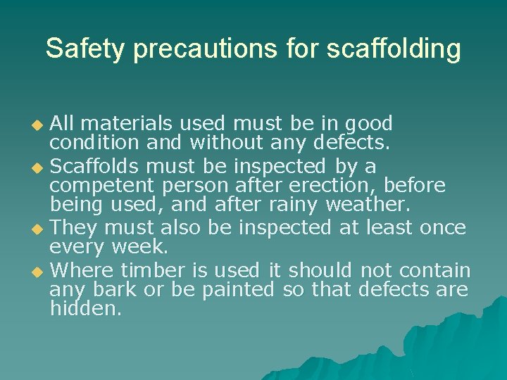 Safety precautions for scaffolding All materials used must be in good condition and without