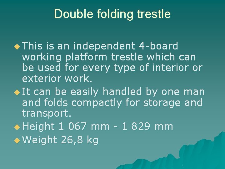 Double folding trestle u This is an independent 4 board working platform trestle which