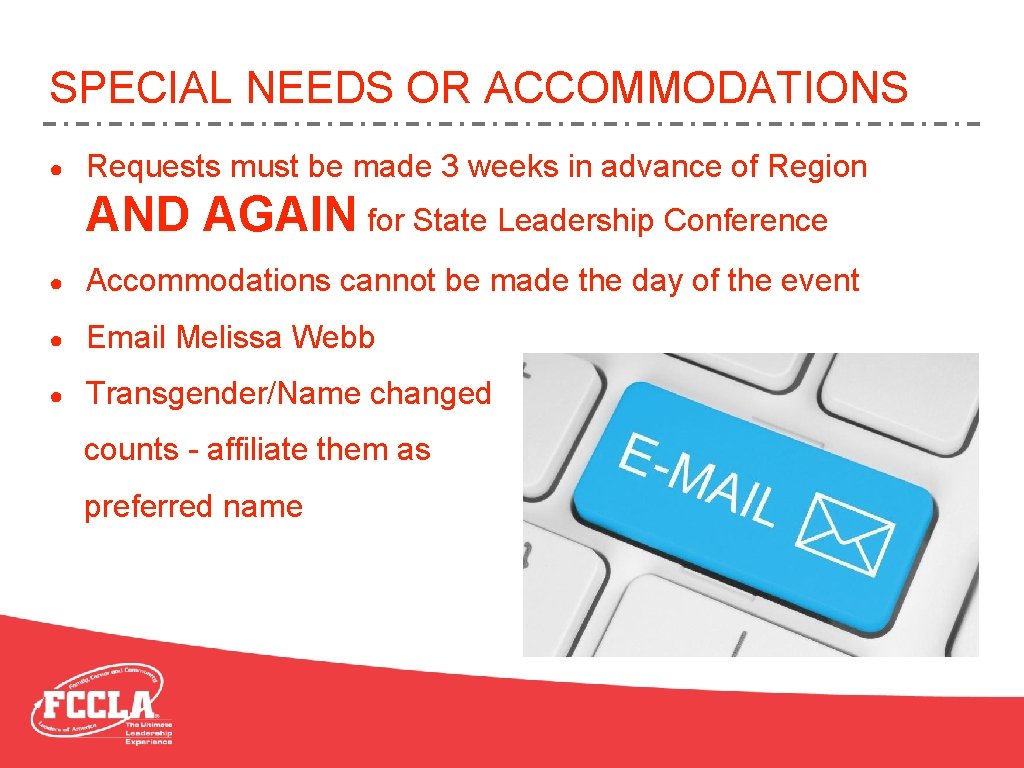 SPECIAL NEEDS OR ACCOMMODATIONS ● Requests must be made 3 weeks in advance of