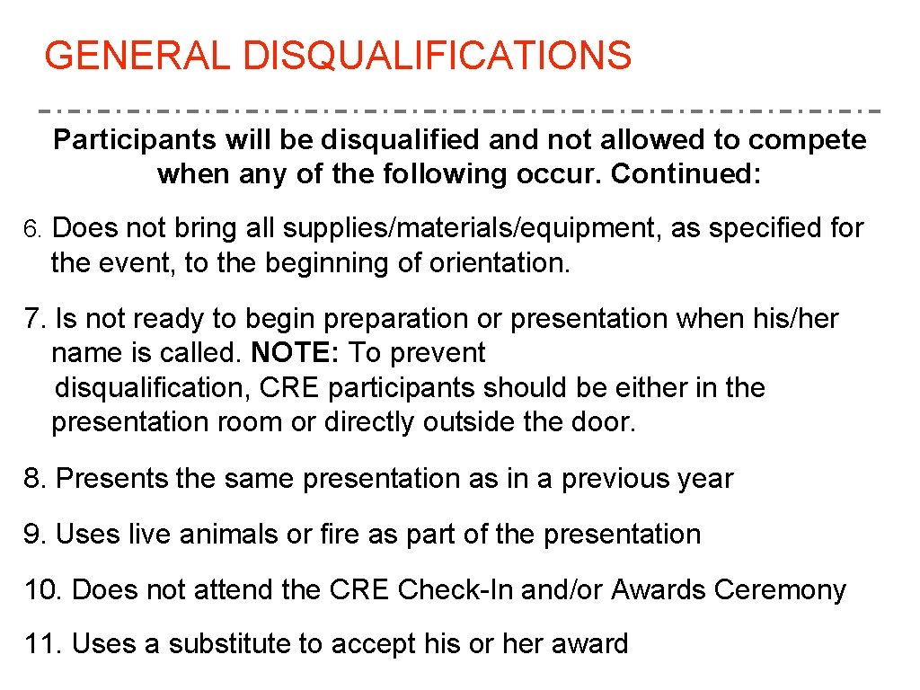 GENERAL DISQUALIFICATIONS Participants will be disqualified and not allowed to compete when any of