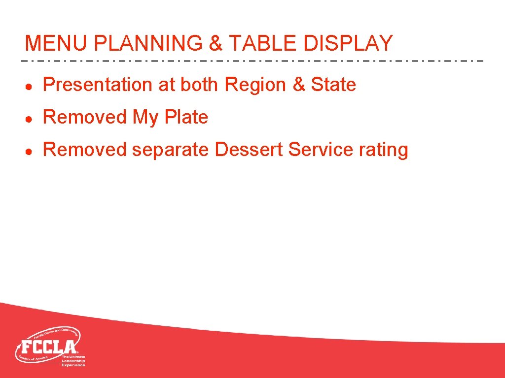 MENU PLANNING & TABLE DISPLAY ● Presentation at both Region & State ● Removed