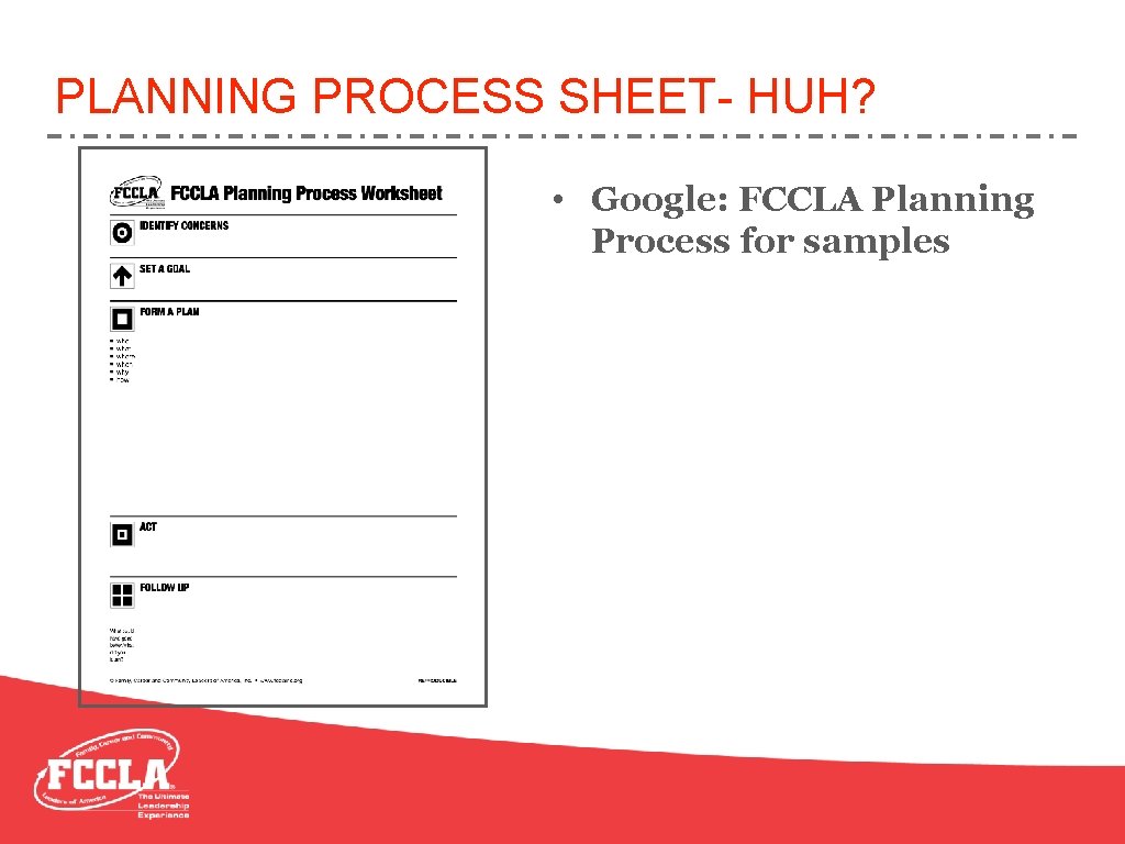 PLANNING PROCESS SHEET- HUH? • Google: FCCLA Planning Process for samples 