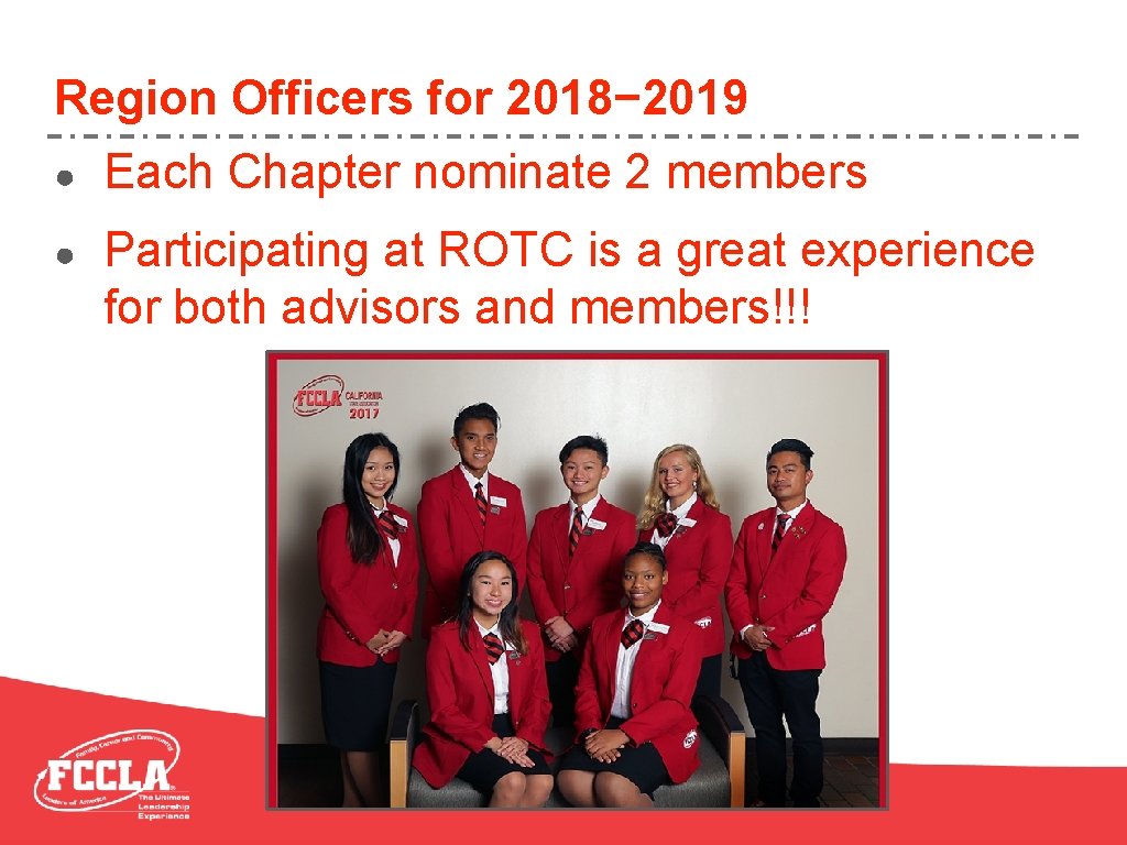 Region Officers for 2018− 2019 ● Each Chapter nominate 2 members ● Participating at