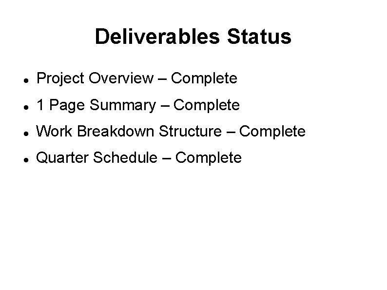 Deliverables Status Project Overview – Complete 1 Page Summary – Complete Work Breakdown Structure