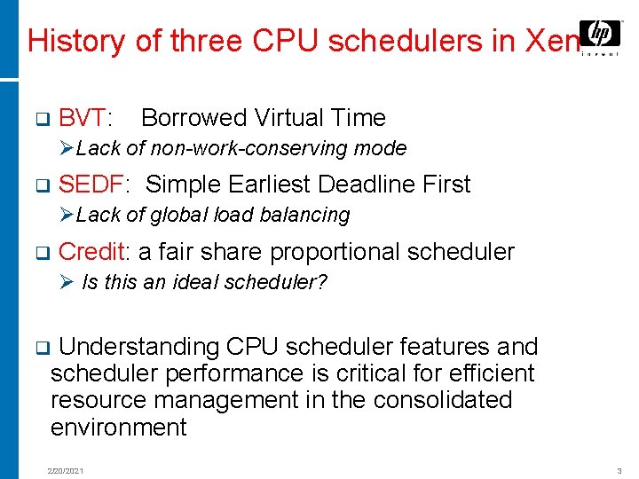 History of three CPU schedulers in Xen q BVT: Borrowed Virtual Time ØLack of