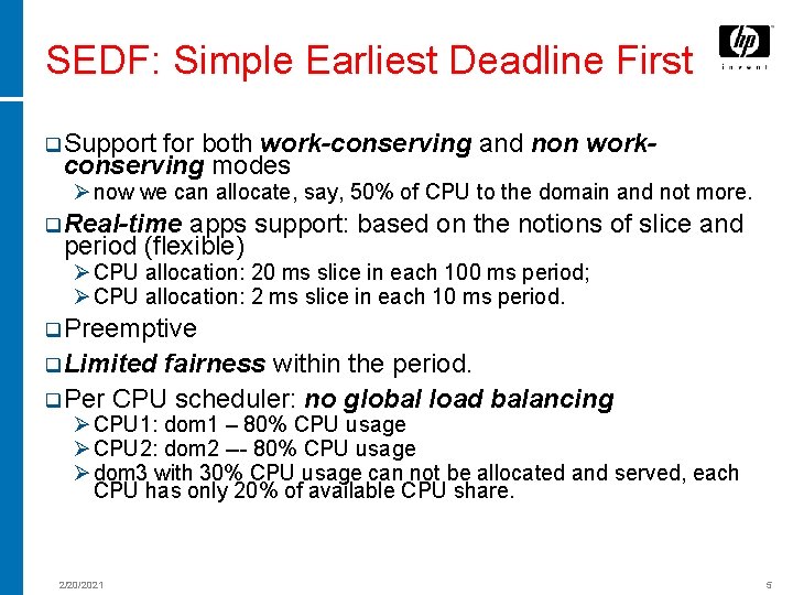 SEDF: Simple Earliest Deadline First q Support for both work-conserving and non workconserving modes