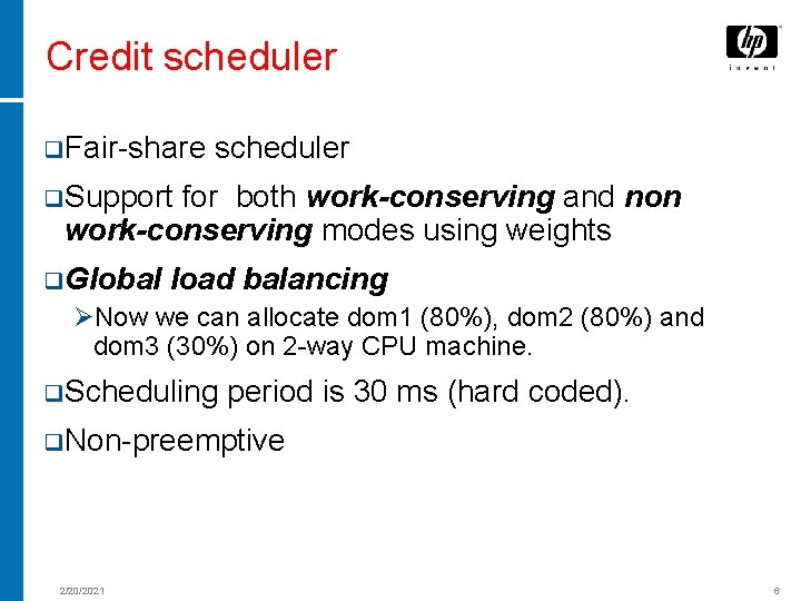 Credit scheduler q. Fair-share scheduler q. Support for both work-conserving and non work-conserving modes