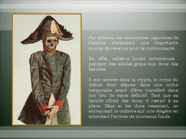 Par ailleurs, les catacombes capucines de Palerme s’avéraient une importante source de revenus pour