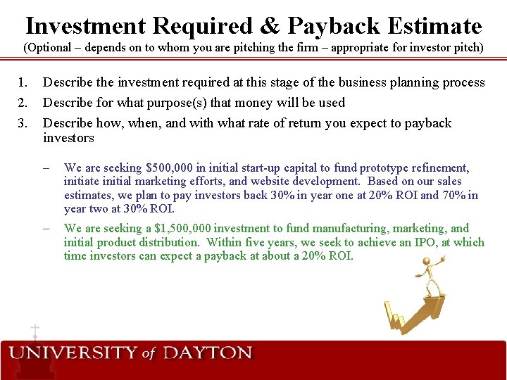 Investment Required & Payback Estimate (Optional – depends on to whom you are pitching Investment Required & Payback Estimate (Optional – depends on to whom you are pitching