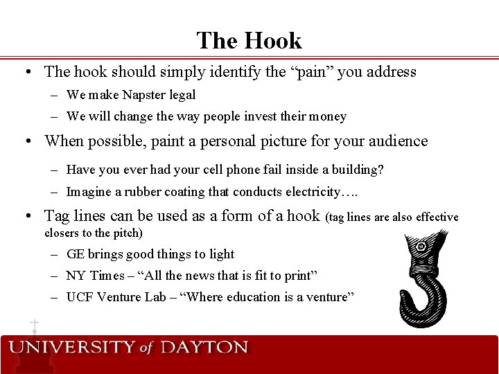 The Hook • The hook should simply identify the “pain” you address – We The Hook • The hook should simply identify the “pain” you address – We