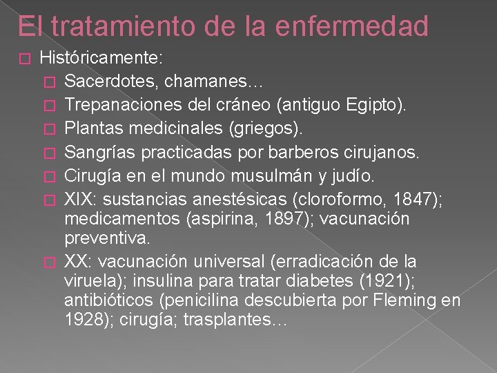 El tratamiento de la enfermedad � Históricamente: � Sacerdotes, chamanes… � Trepanaciones del cráneo