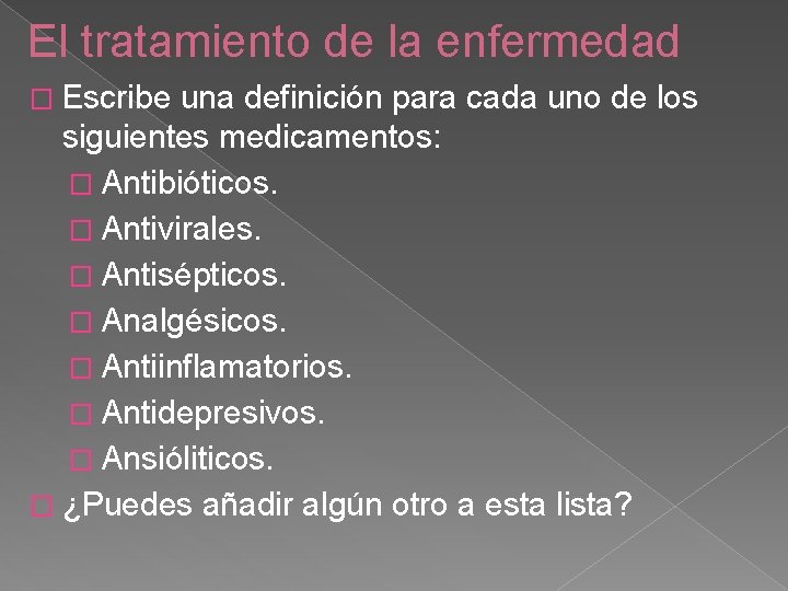 El tratamiento de la enfermedad � Escribe una definición para cada uno de los