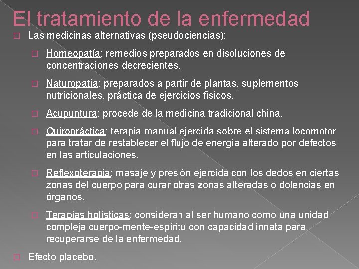 El tratamiento de la enfermedad � � Las medicinas alternativas (pseudociencias): � Homeopatía: remedios