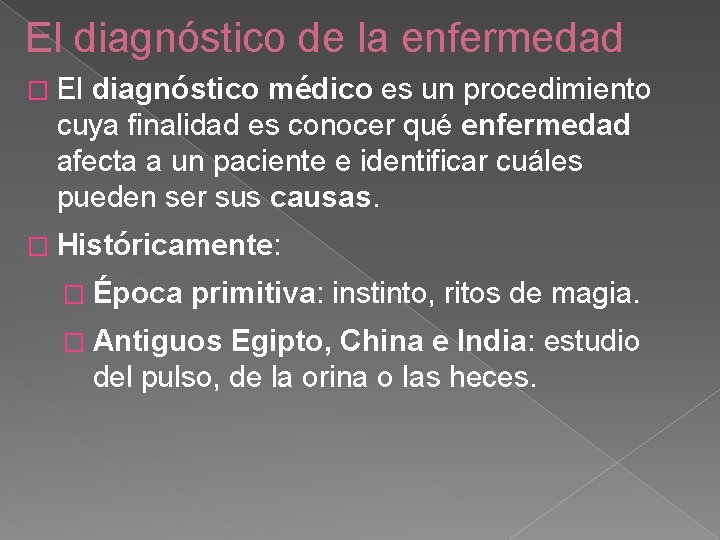 El diagnóstico de la enfermedad � El diagnóstico médico es un procedimiento cuya finalidad