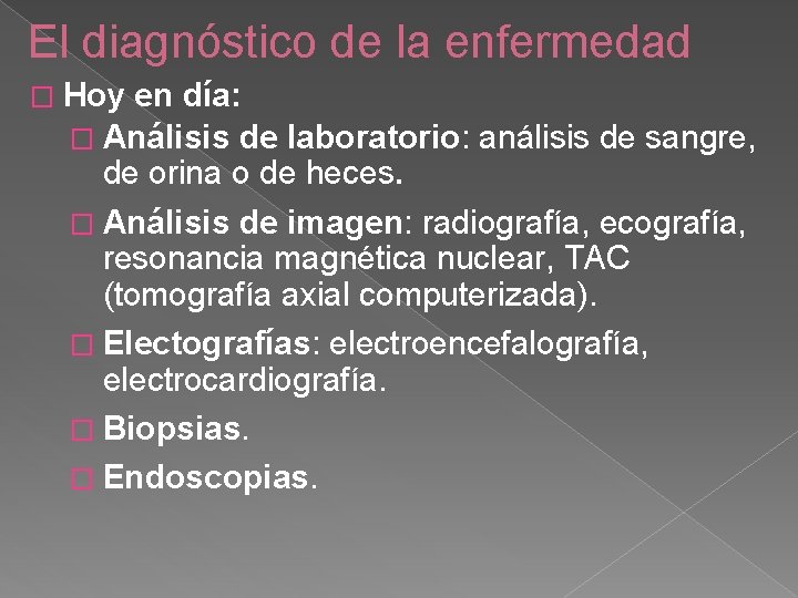 El diagnóstico de la enfermedad � Hoy en día: � Análisis de laboratorio: análisis