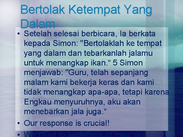 Bertolak Ketempat Yang Dalam • Setelah selesai berbicara, Ia berkata kepada Simon: "Bertolaklah ke