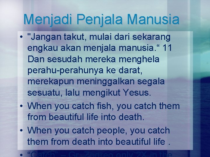 Menjadi Penjala Manusia • "Jangan takut, mulai dari sekarang engkau akan menjala manusia. “