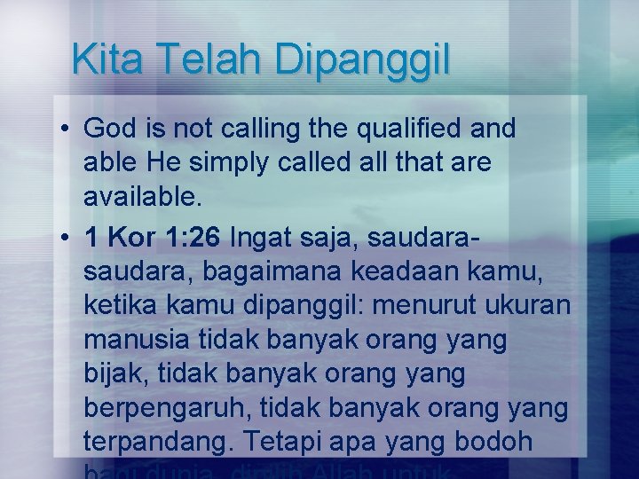 Kita Telah Dipanggil • God is not calling the qualified and able He simply