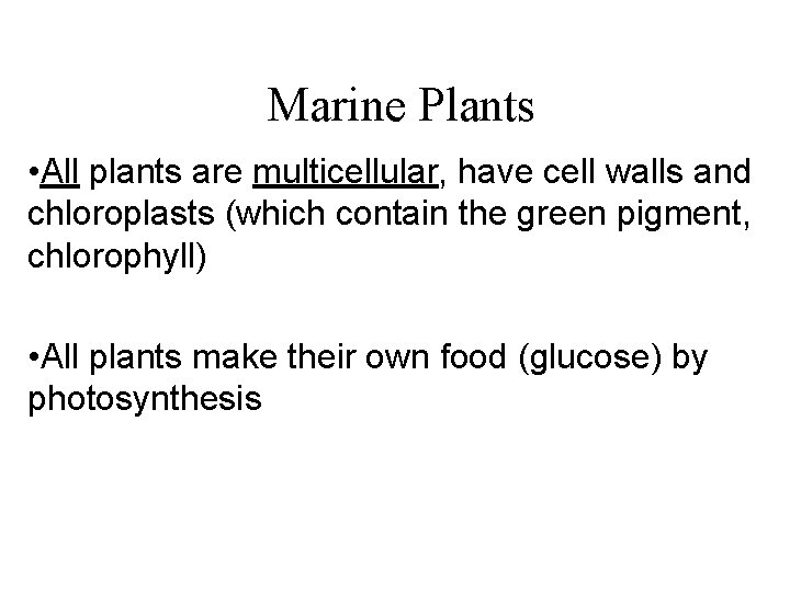 Marine Plants • All plants are multicellular, have cell walls and chloroplasts (which contain