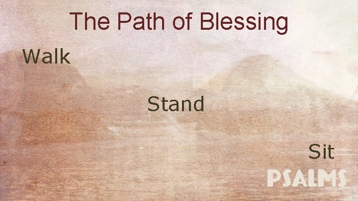 The Path of Blessing Walk Stand Sit 