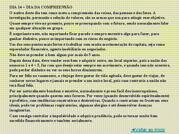 DIA 14 = DIA DA COMPREENSÃO O nativo deste dia tem como meta a