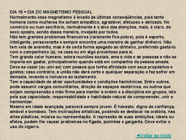 DIA 15 = DIA DO MAGNETISMO PESSOAL Normalmente esse magnetismo é levado às últimas