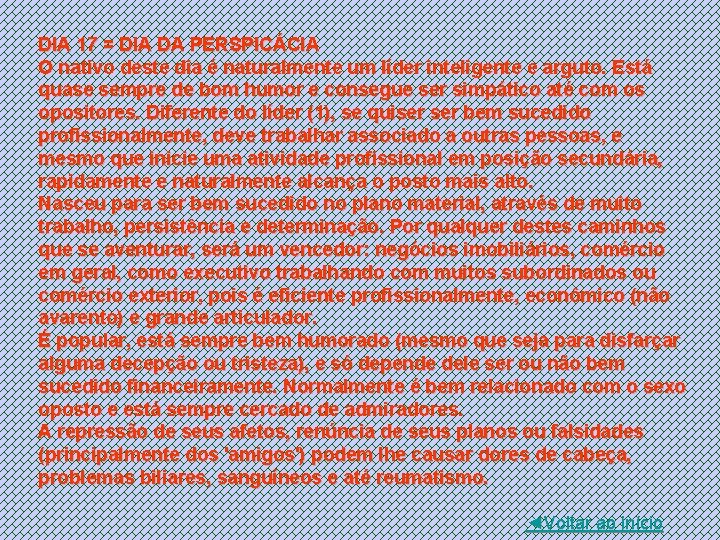 DIA 17 = DIA DA PERSPICÁCIA O nativo deste dia é naturalmente um líder