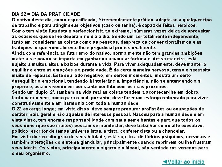 DIA 22 = DIA DA PRATICIDADE O nativo deste dia, como especificado, é tremendamente