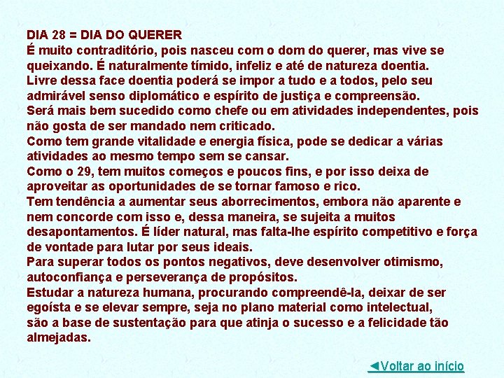 DIA 28 = DIA DO QUERER É muito contraditório, pois nasceu com o dom