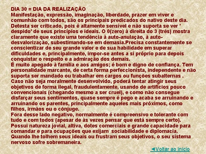 DIA 30 = DIA DA REALIZAÇÃO Manifestação, expressão, imaginação, liberdade, prazer em viver e