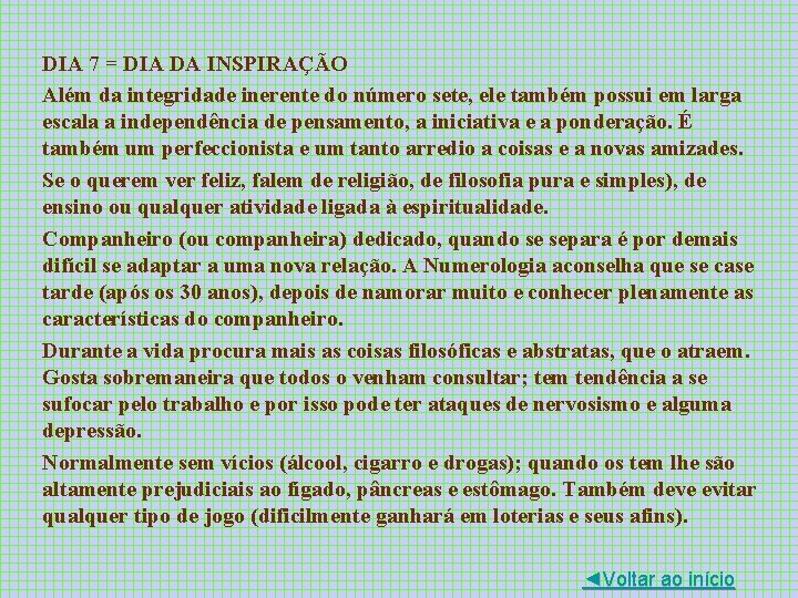 DIA 7 = DIA DA INSPIRAÇÃO Além da integridade inerente do número sete, ele