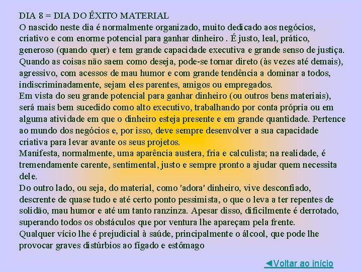 DIA 8 = DIA DO ÊXITO MATERIAL O nascido neste dia é normalmente organizado,