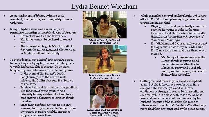 Lydia Bennet Wickham ● At the tender age of fifteen, Lydia is overly confident,