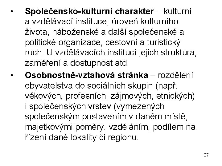  • • Společensko-kulturní charakter – kulturní a vzdělávací instituce, úroveň kulturního života, náboženské