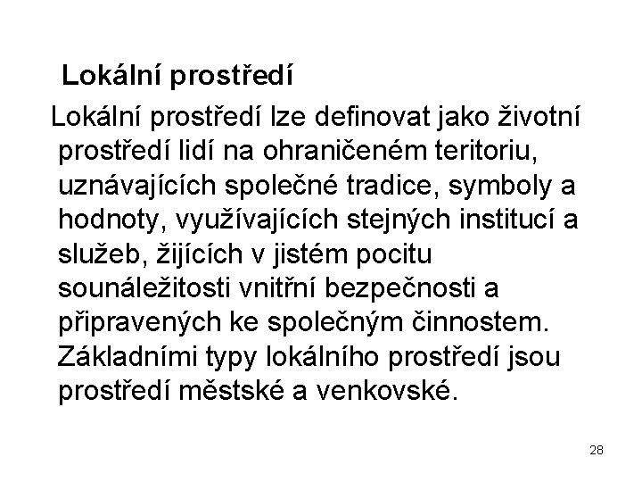  Lokální prostředí lze definovat jako životní prostředí lidí na ohraničeném teritoriu, uznávajících společné