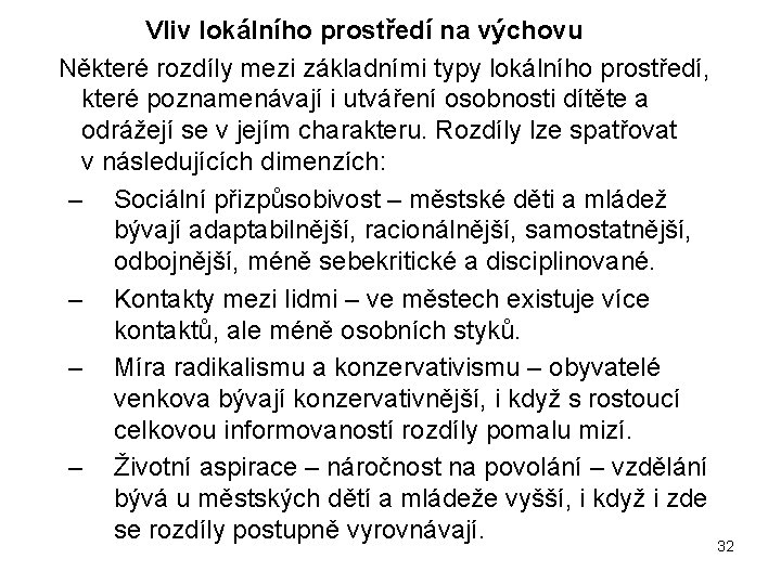  Vliv lokálního prostředí na výchovu Některé rozdíly mezi základními typy lokálního prostředí, které