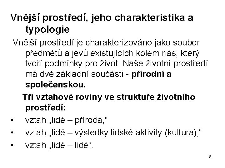 Vnější prostředí, jeho charakteristika a typologie Vnější prostředí je charakterizováno jako soubor předmětů a