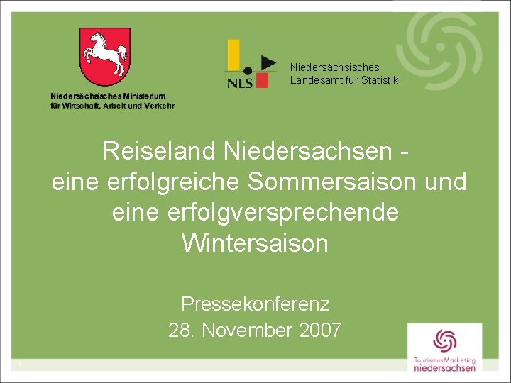 Niedersächsisches Landesamt für Statistik Reiseland Niedersachsen eine erfolgreiche Sommersaison und eine erfolgversprechende Wintersaison Pressekonferenz