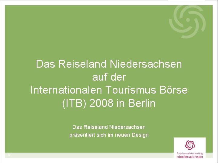 Das Reiseland Niedersachsen auf der Internationalen Tourismus Börse (ITB) 2008 in Berlin Das Reiseland