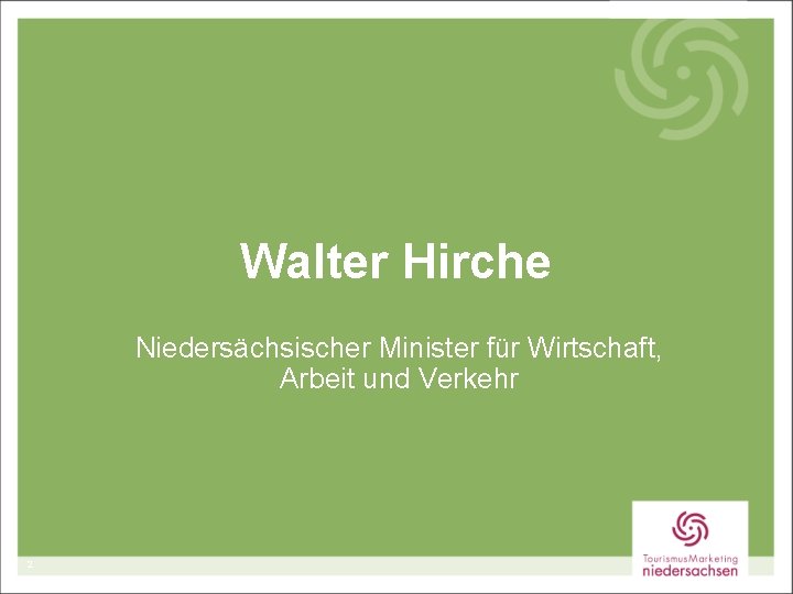 Walter Hirche Niedersächsischer Minister für Wirtschaft, Arbeit und Verkehr 2 