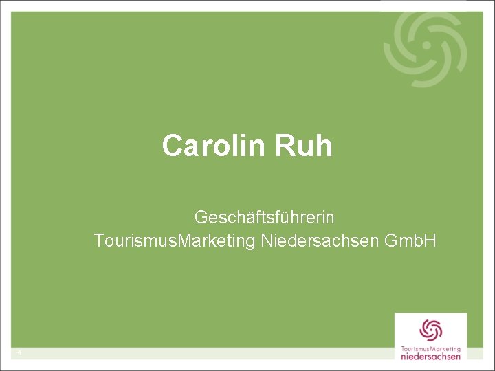 Carolin Ruh Geschäftsführerin Tourismus. Marketing Niedersachsen Gmb. H 4 