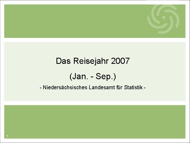 Das Reisejahr 2007 (Jan. - Sep. ) - Niedersächsisches Landesamt für Statistik - 5