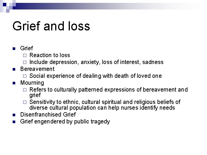 Grief and loss n n n Grief ¨ Reaction to loss ¨ Include depression,