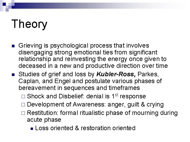 Theory n n Grieving is psychological process that involves disengaging strong emotional ties from