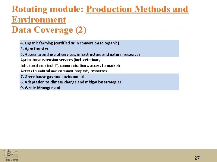 Rotating module: Production Methods and Environment Data Coverage (2) 4. Organic farming (certified or Rotating module: Production Methods and Environment Data Coverage (2) 4. Organic farming (certified or