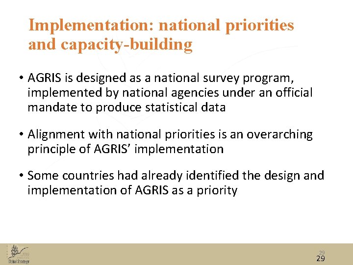 Implementation: national priorities and capacity-building • AGRIS is designed as a national survey program, Implementation: national priorities and capacity-building • AGRIS is designed as a national survey program,