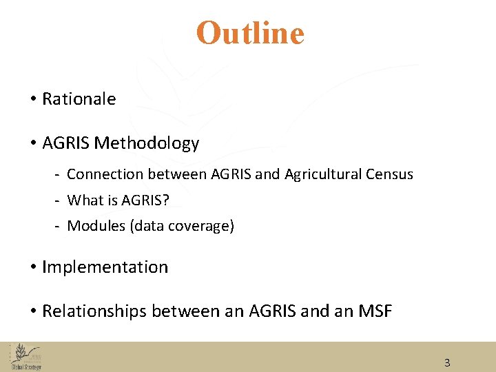 Outline • Rationale • AGRIS Methodology ‐ Connection between AGRIS and Agricultural Census ‐ Outline • Rationale • AGRIS Methodology ‐ Connection between AGRIS and Agricultural Census ‐