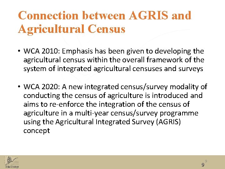 Connection between AGRIS and Agricultural Census • WCA 2010: Emphasis has been given to Connection between AGRIS and Agricultural Census • WCA 2010: Emphasis has been given to