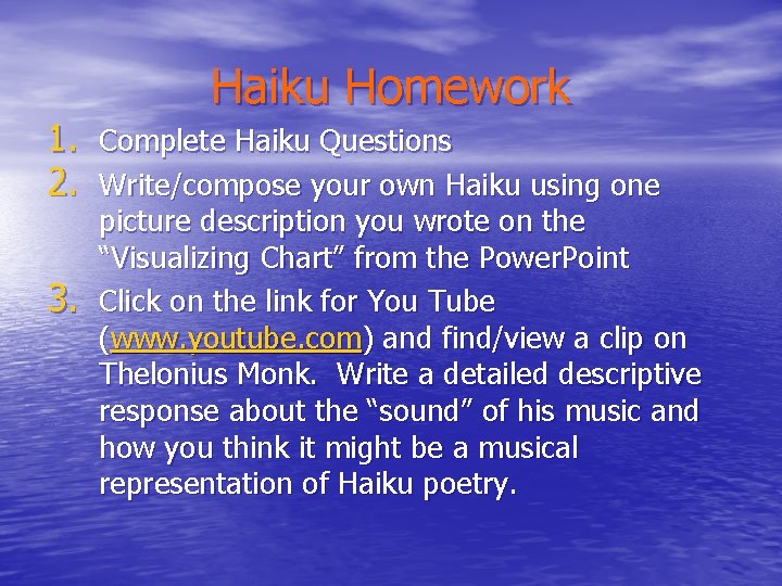 1. 2. 3. Haiku Homework Complete Haiku Questions Write/compose your own Haiku using one
