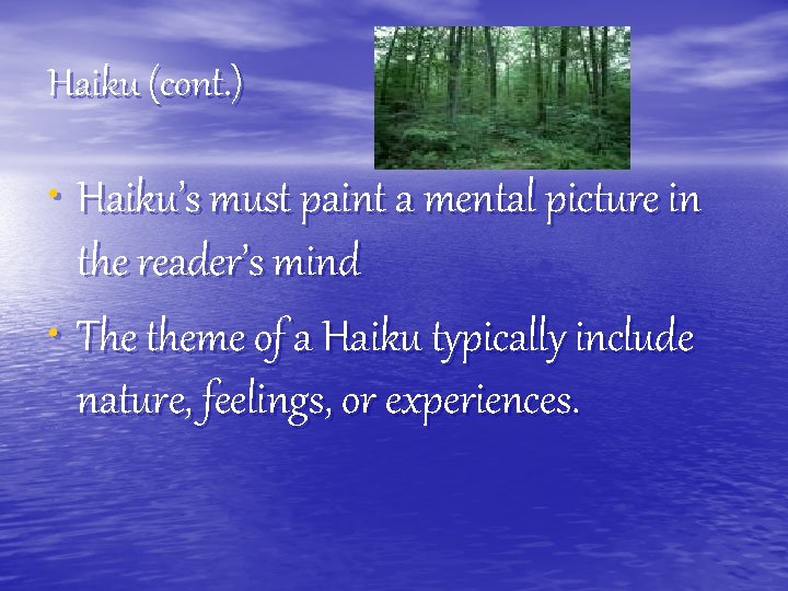 Haiku (cont. ) • Haiku’s must paint a mental picture in the reader’s mind